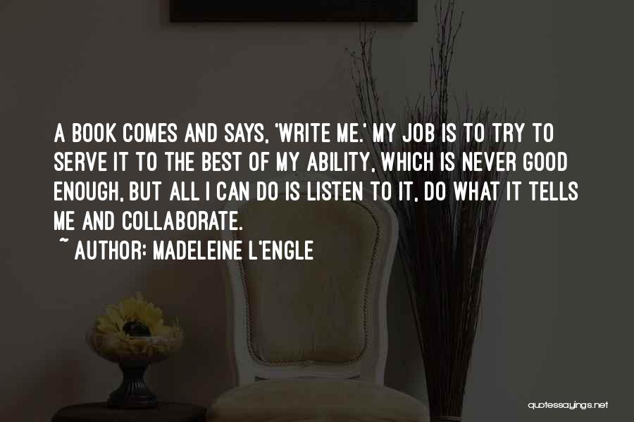 Never Listen To Me Quotes By Madeleine L'Engle