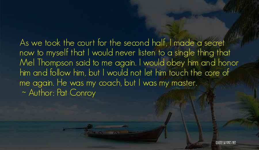 Never Listen To Me Quotes By Pat Conroy