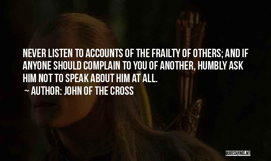 Never Listen To Quotes By John Of The Cross