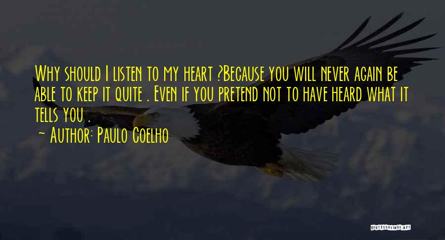 Never Listen To Quotes By Paulo Coelho
