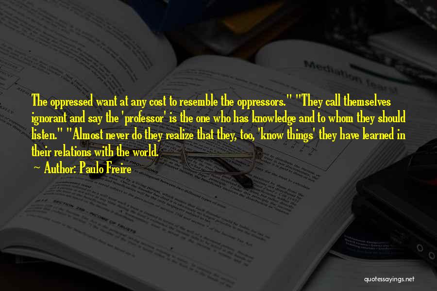 Never Listen To Quotes By Paulo Freire