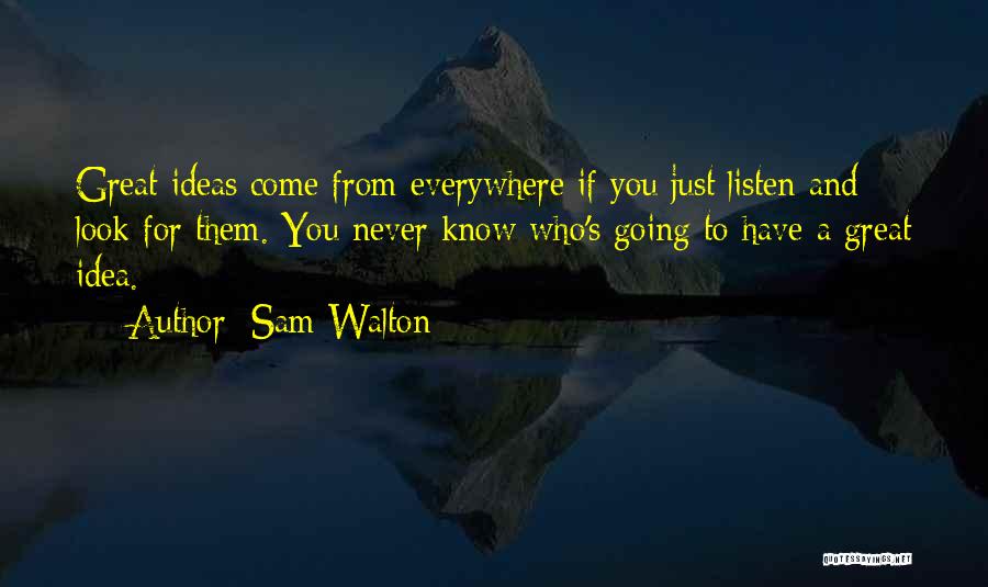 Never Listen To Quotes By Sam Walton