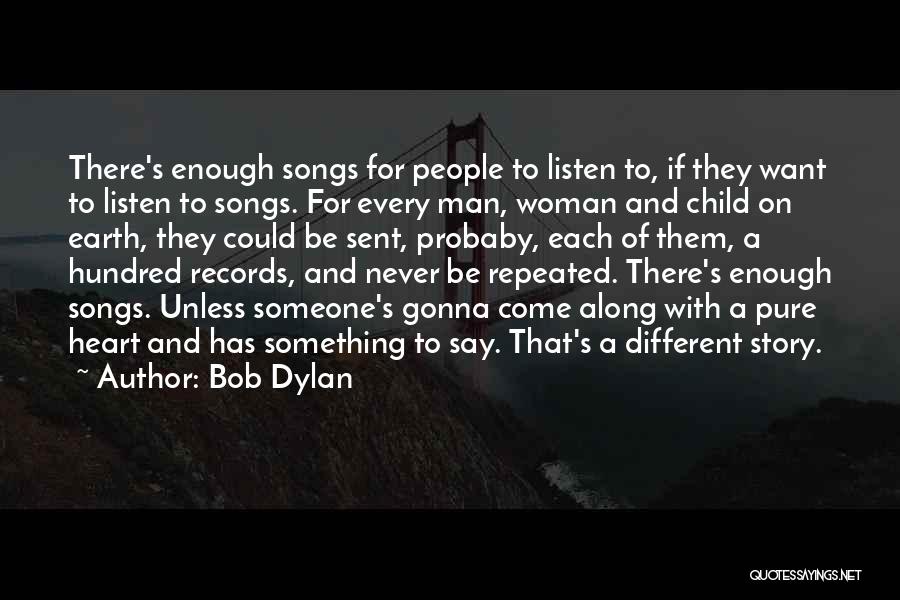 Never Listen To Your Heart Quotes By Bob Dylan