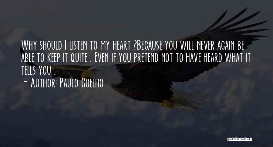 Never Listen To Your Heart Quotes By Paulo Coelho