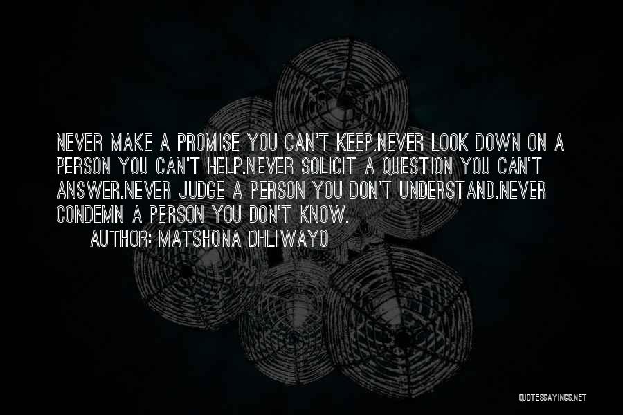 Never Look Down On A Person Quotes By Matshona Dhliwayo