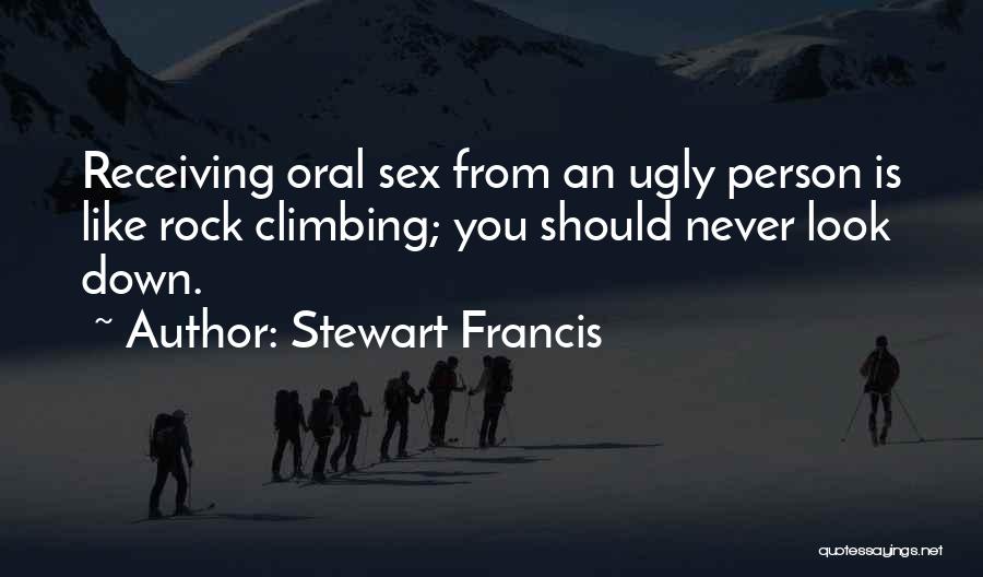 Never Look Down On Someone Quotes By Stewart Francis