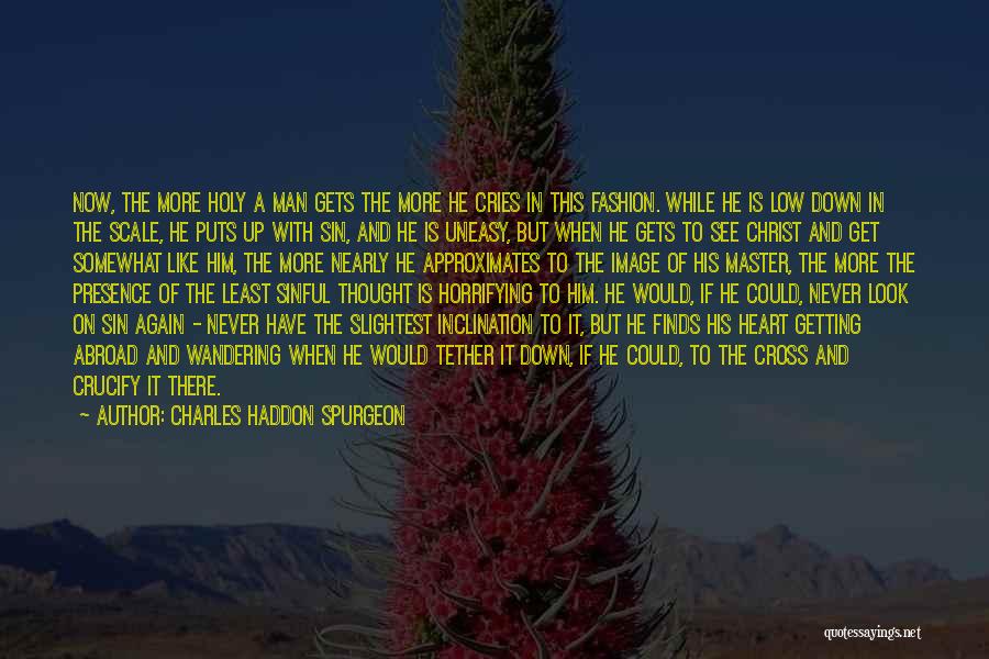 Never Look Down Quotes By Charles Haddon Spurgeon