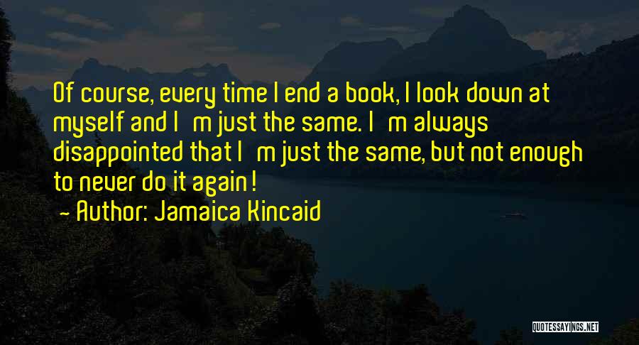 Never Look Down Quotes By Jamaica Kincaid