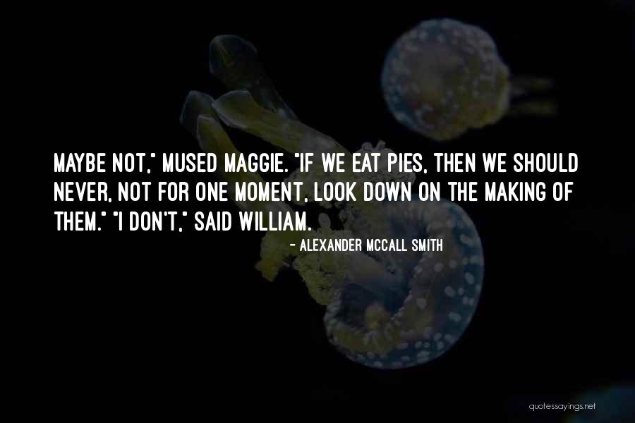 Never Look Down Upon Others Quotes By Alexander McCall Smith Never Look Down Upon Others Quotes By Alexander McCall Smith