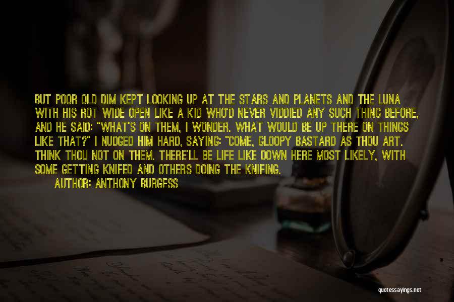 Never Looking Down Quotes By Anthony Burgess