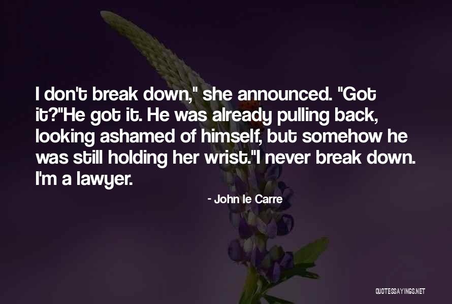 Never Looking Down Quotes By John Le Carre