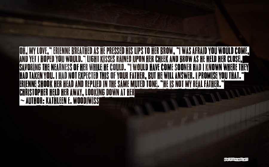 Never Looking Down Quotes By Kathleen E. Woodiwiss Never Looking Down Quotes By Kathleen E. Woodiwiss