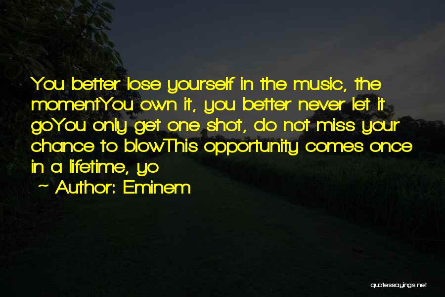 Never Lose An Opportunity Quotes By Eminem