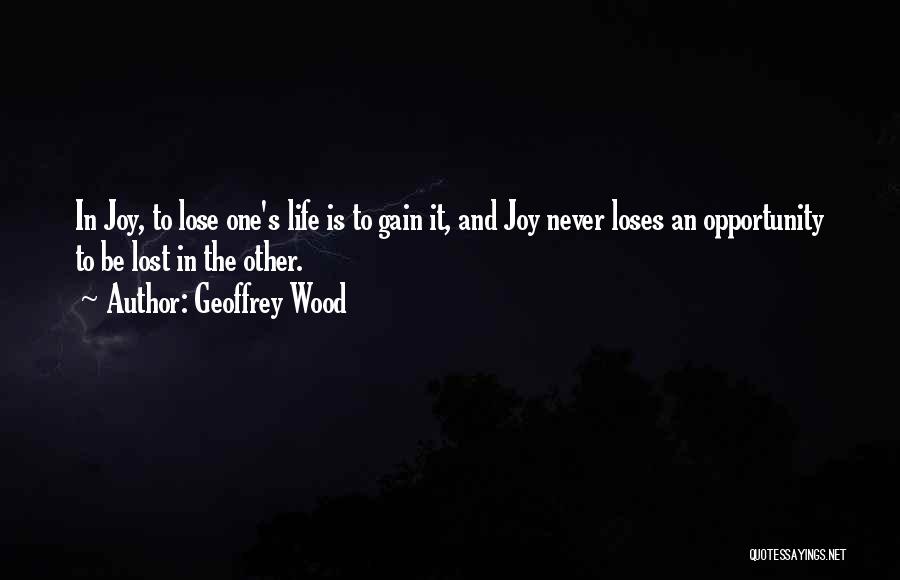 Never Lose An Opportunity Quotes By Geoffrey Wood
