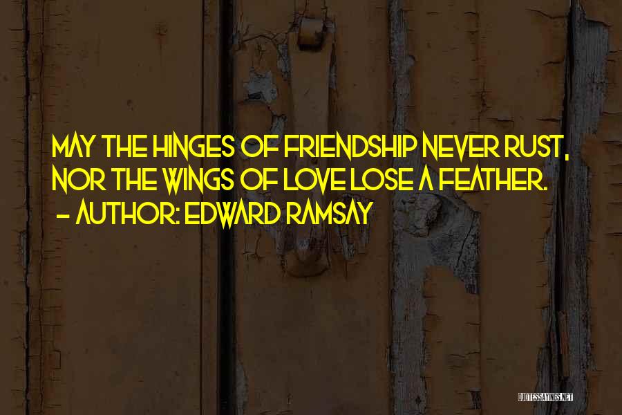 Never Lose Friendship Quotes By Edward Ramsay