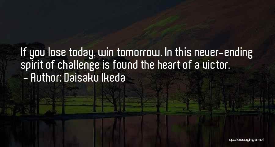 Never Lose Heart Quotes By Daisaku Ikeda