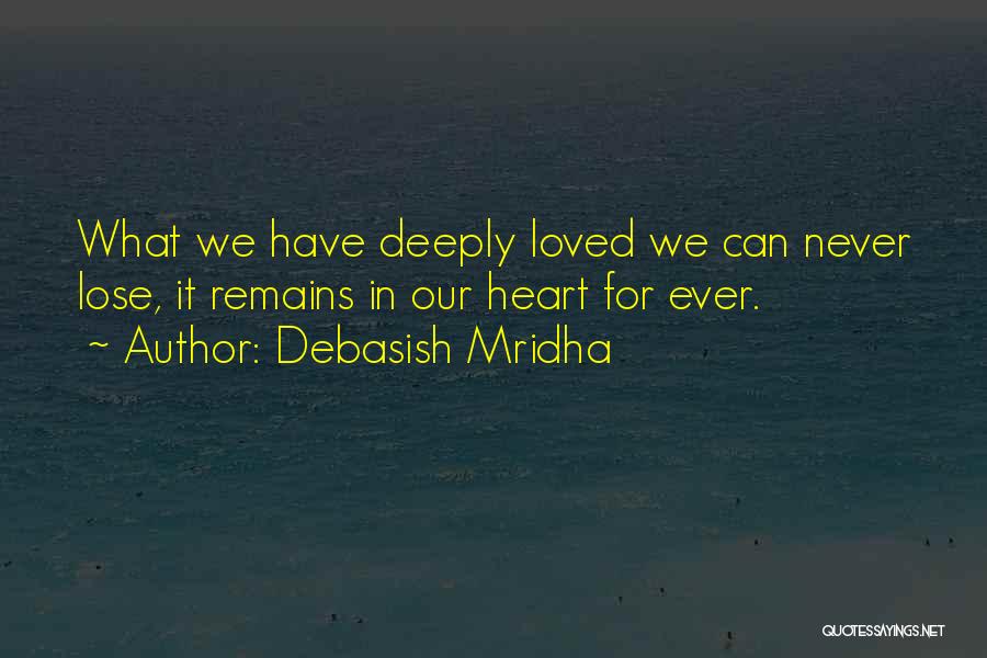 Never Lose Heart Quotes By Debasish Mridha