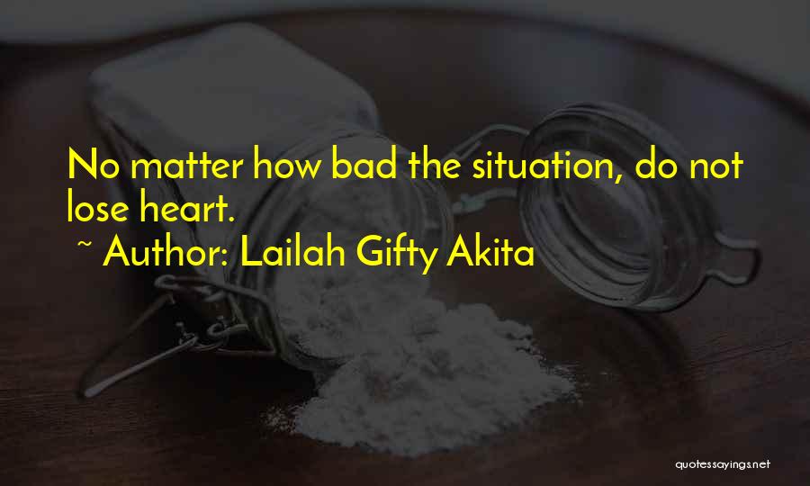 Never Lose Heart Quotes By Lailah Gifty Akita