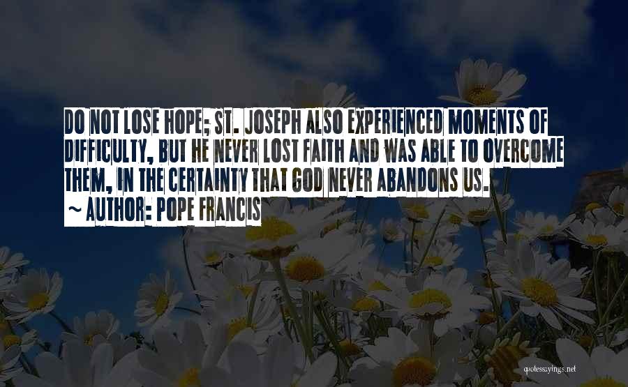 Never Lose Hope And Faith Quotes By Pope Francis