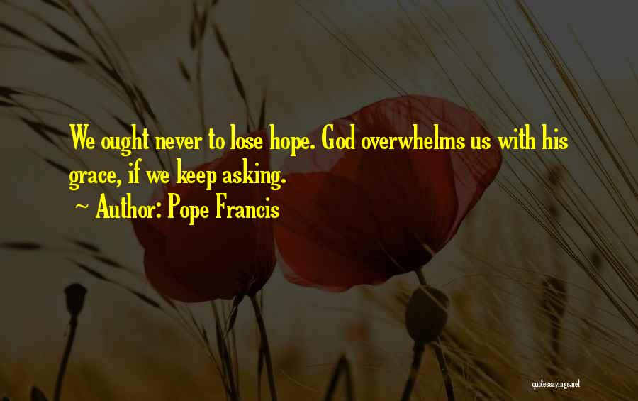 Never Lose Hope In God Quotes By Pope Francis