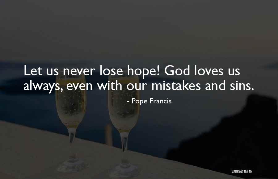 Never Lose Hope In God Quotes By Pope Francis