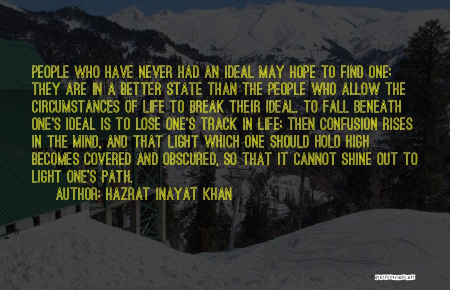 Never Lose Hope In Life Quotes By Hazrat Inayat Khan