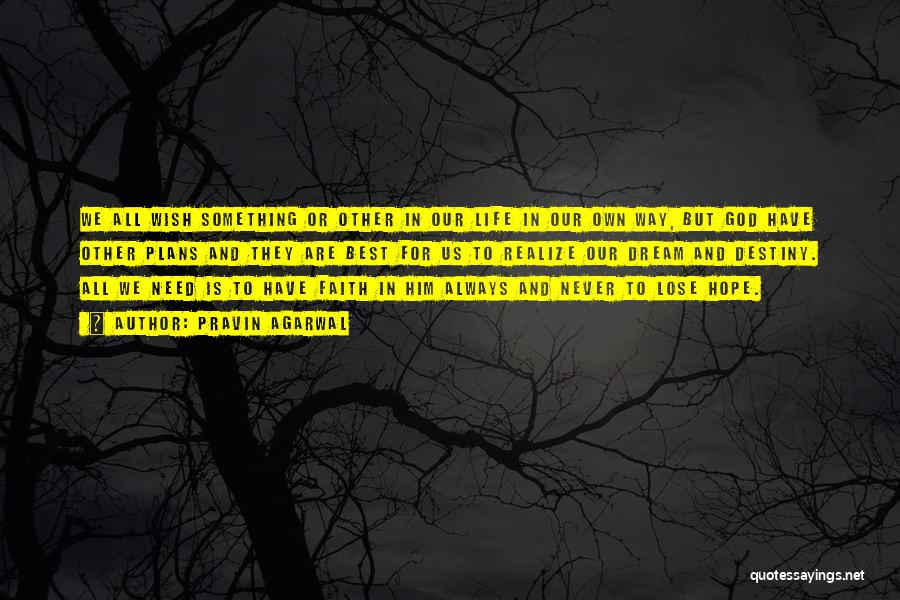 Never Lose Hope In Life Quotes By Pravin Agarwal Never Lose Hope In Life Quotes By Pravin Agarwal