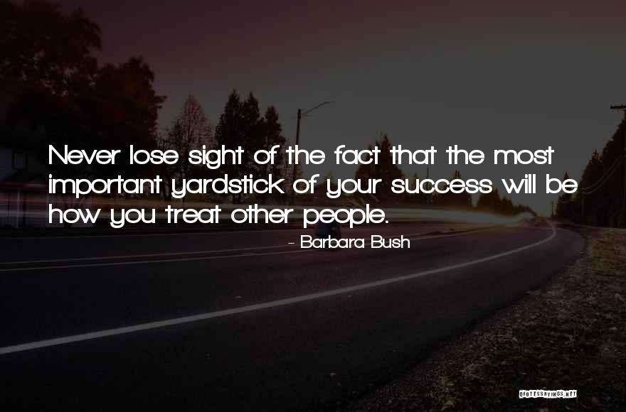 Never Lose Sight Quotes By Barbara Bush Never Lose Sight Quotes By Barbara Bush