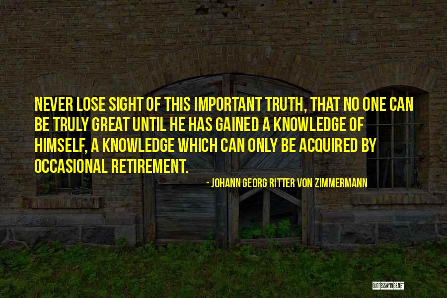 Never Lose Sight Quotes By Johann Georg Ritter Von Zimmermann Never Lose Sight Quotes By Johann Georg Ritter Von Zimmermann