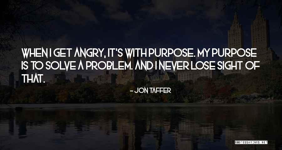 Never Lose Sight Quotes By Jon Taffer Never Lose Sight Quotes By Jon Taffer