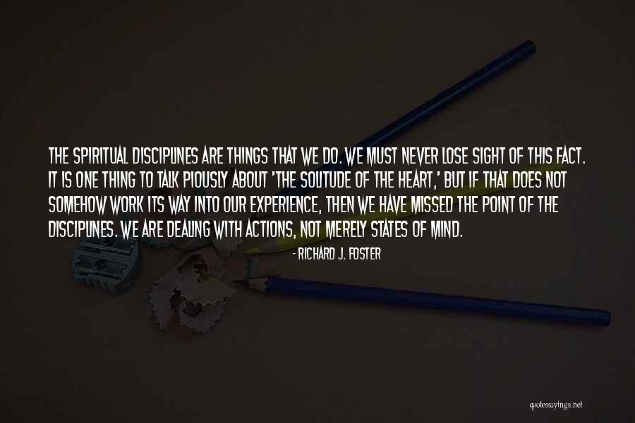 Never Lose Sight Quotes By Richard J. Foster Never Lose Sight Quotes By Richard J. Foster