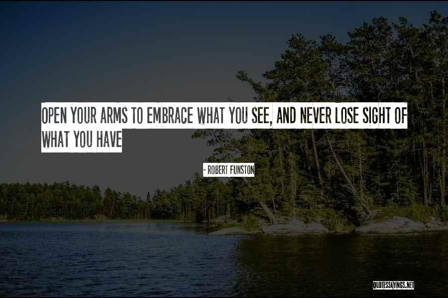 Never Lose Sight Quotes By Robert Funston Never Lose Sight Quotes By Robert Funston