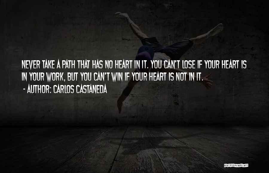 Never Lose Your Heart Quotes By Carlos Castaneda