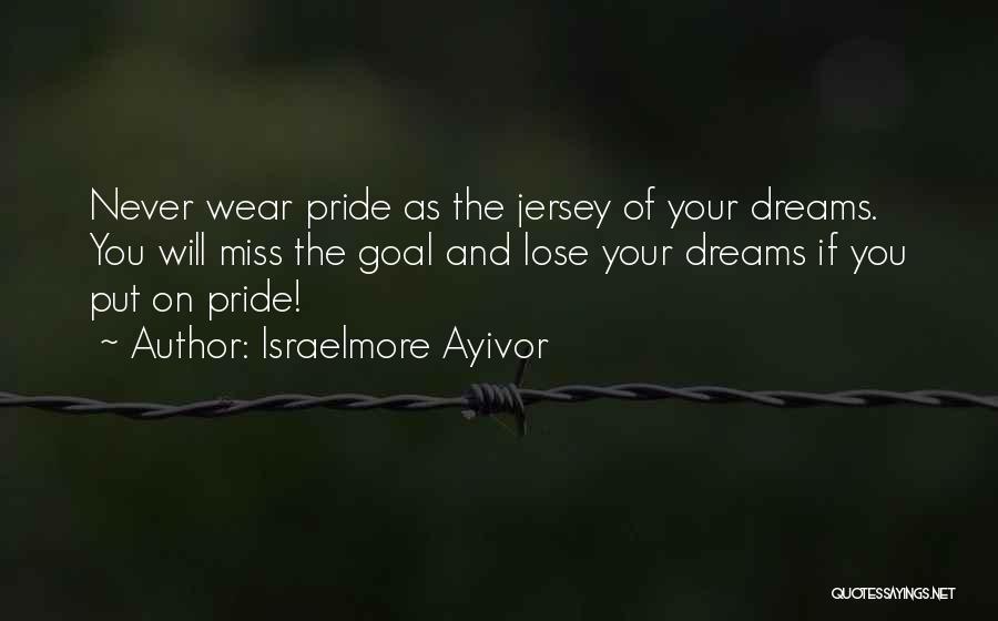 Never Lose Your Pride Quotes By Israelmore Ayivor