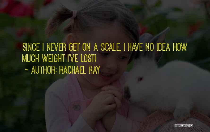 Never Lost Quotes By Rachael Ray