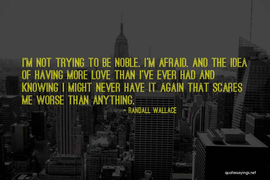 Never Love Again Quotes By Randall Wallace Never Love Again Quotes By Randall Wallace