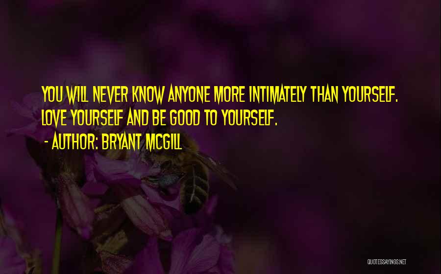 Never Love Anyone More Quotes By Bryant McGill