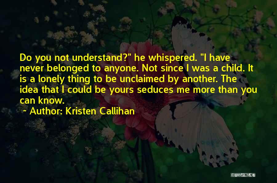 Never Love Anyone More Quotes By Kristen Callihan