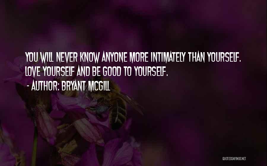 Never Love Anyone More Than Yourself Quotes By Bryant McGill