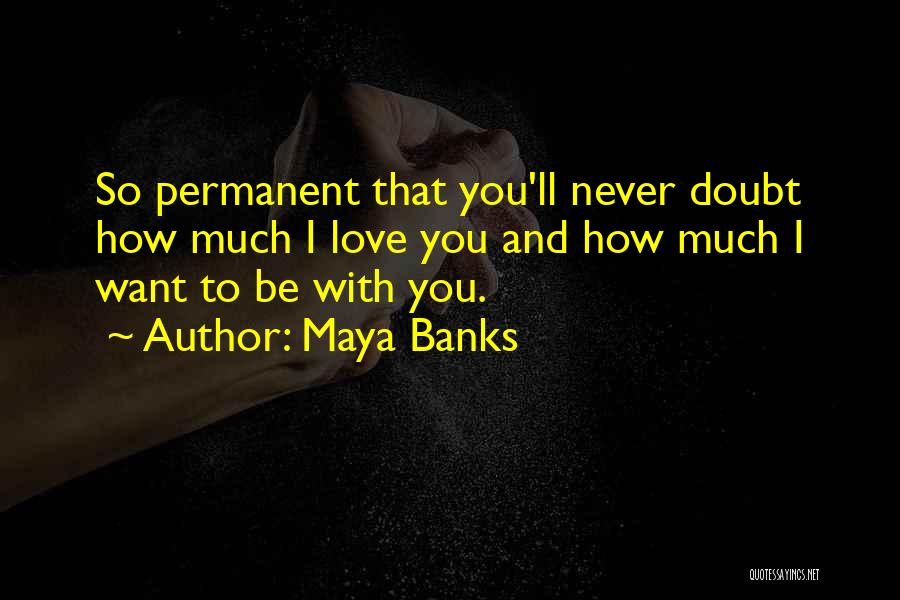 Never Love So Much Quotes By Maya Banks