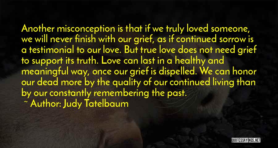 Never Love Someone Truly Quotes By Judy Tatelbaum