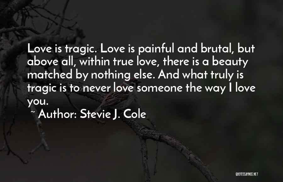 Never Love Someone Truly Quotes By Stevie J. Cole