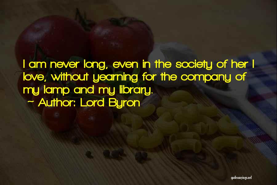 Never Love Your Company Quotes By Lord Byron