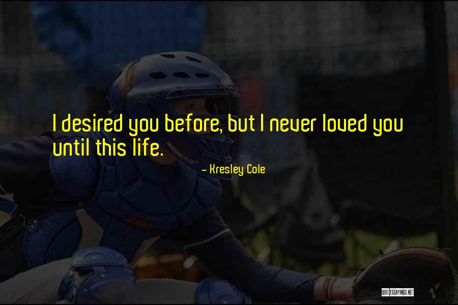 Never Loved You Quotes By Kresley Cole Never Loved You Quotes By Kresley Cole