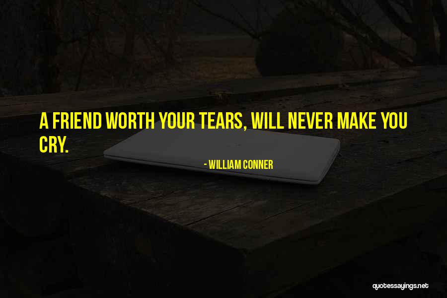 Never Make Her Cry Quotes By William Conner Never Make Her Cry Quotes By William Conner