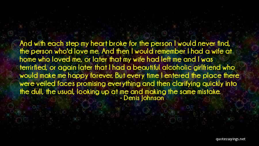 Never Make The Same Mistake Quotes By Denis Johnson Never Make The Same Mistake Quotes By Denis Johnson