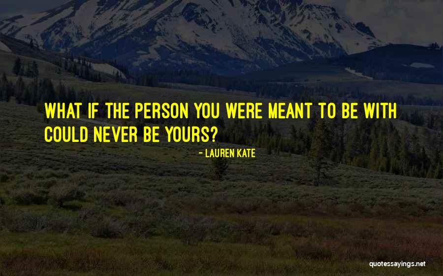 Never Meant To Be Love Quotes By Lauren Kate Never Meant To Be Love Quotes By Lauren Kate
