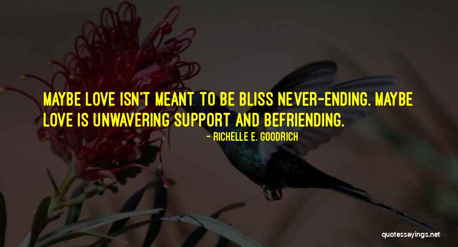 Never Meant To Be Love Quotes By Richelle E. Goodrich Never Meant To Be Love Quotes By Richelle E. Goodrich