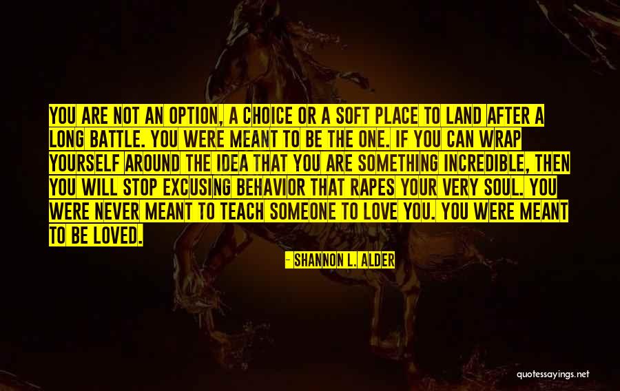 Never Meant To Be Love Quotes By Shannon L. Alder Never Meant To Be Love Quotes By Shannon L. Alder