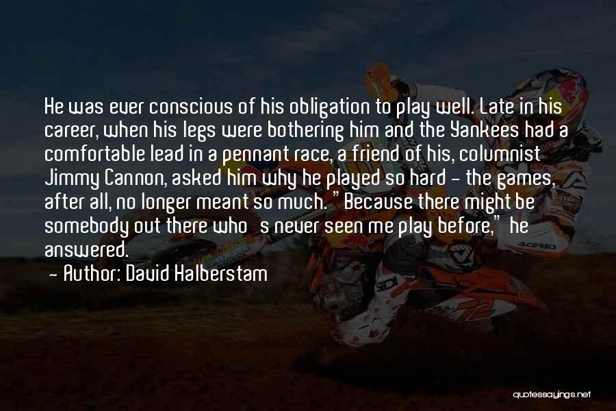 Never Meant To Quotes By David Halberstam